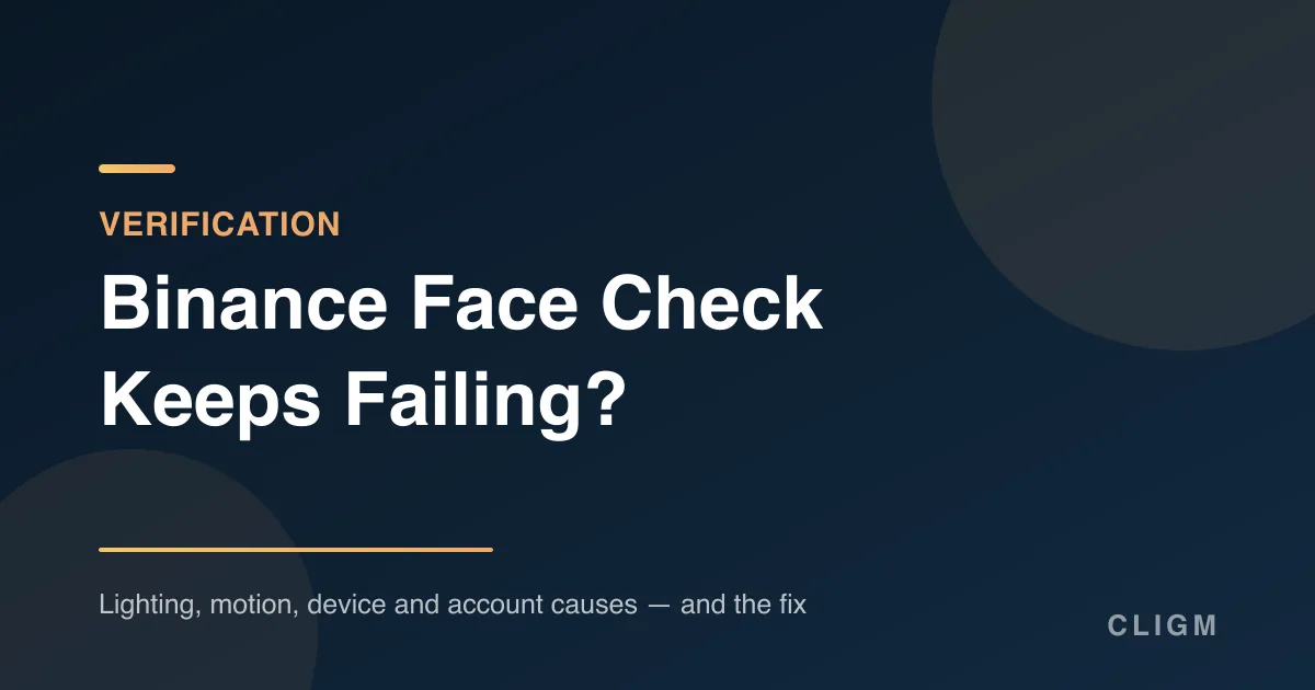 Binance Face Verification Keeps Failing: Causes and Fixes